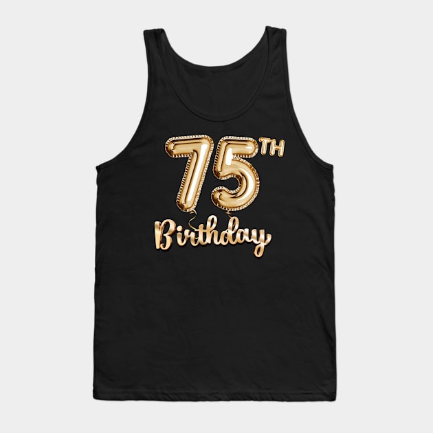 75th Birthday Gifts - Party Balloons Gold Tank Top by BetterManufaktur